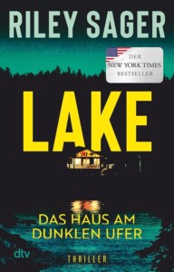 Die besten Krimis im März 2025: Buchcover „Lake – Das Haus am dunklen Ufer“ von Riley Sager