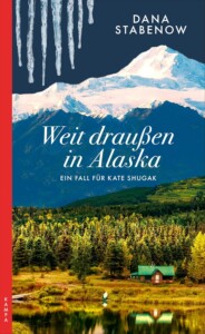 Buchcover „Weit draußen in Alaska“ von Dana Stabenow
