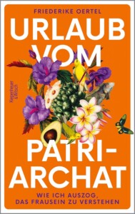 Die besten Bücher im Juli 2025: Buchcover „Urlaub vom Patriarchat“ von Friederike Oertel