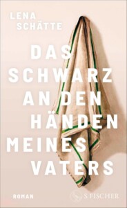 Buchcover „Das Schwarz an den Händen meines Vaters“ von Lena Schätte