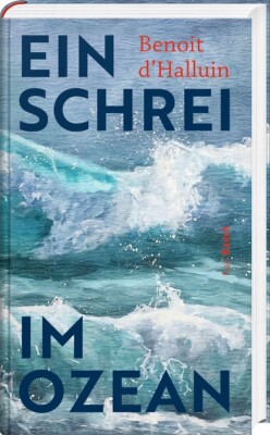 Buchcover „Ein Schrei im Ozean“ von Benoit d’Halluin