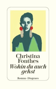 Buchcover „Wohin du auch gehst“ von Christina Fonthes