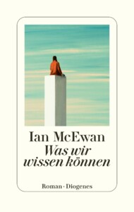 Buchcover „Was wir wissen können“ von Ian McEwan