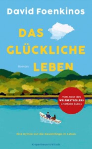 Die besten Bücher im Oktober 2025: Buchcover „Das glückliche Leben“ von David Foenkinos