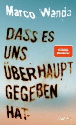 Buchcover „Dass es uns überhaupt gegeben hat“ von Marco Wanda