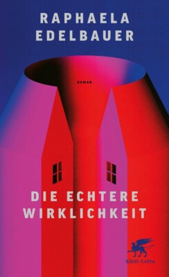 Buchcover „Die echtere Wirklichkeit“ von Raphaela Edelbauer