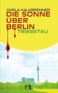 Buchcover „Die Sonne über Berlin – Triebstau“ von Carla Kalkbrenner