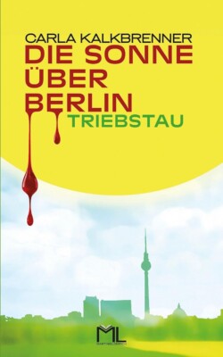Buchcover „Die Sonne über Berlin – Triebstau“ von Carla Kalkbrenner