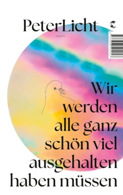 Buchcover „Wir werden alle ganz schön viel ausgehalten haben müssen“ von PeterLicht