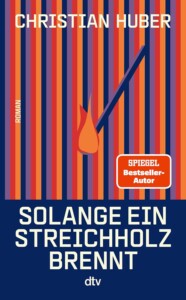 Buchcover „Solange ein Streichholz brennt“ von Christian Huber