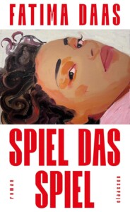 Buchcover „Spiel das Spiel“ von Fatima Daas