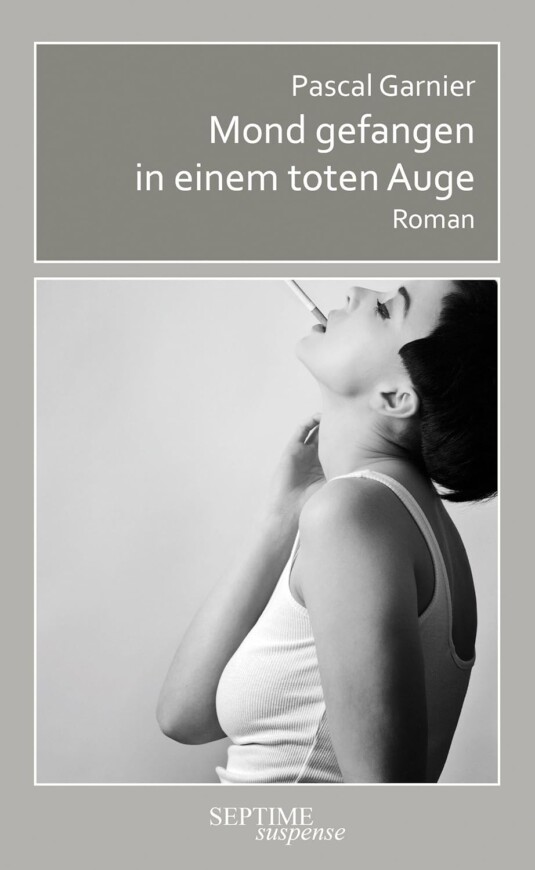 Buchcover „Mond gefangen in einem toten Auge“ von Pascal Garnier