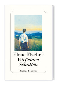 Buchcover „Wirf einen Schatten“ von Elena Fischer