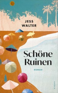 Die besten Bücher im August 2026: Buchcover „Schöne Ruinen“ von Jess Walter