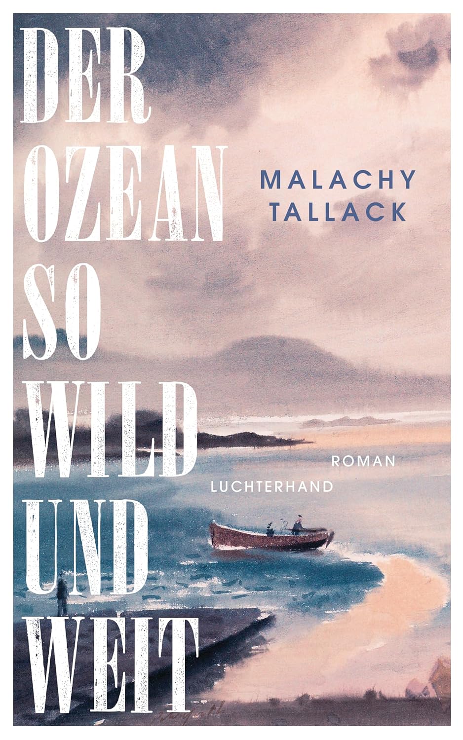 Buchcover „Der Ozean so wild und weit“ von Malachy Tallack