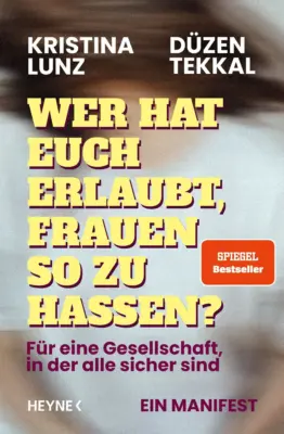 Cover von „Wer hat euch erlaubt, Frauen so zu hassen“ von Kristina Lunz und Düzen Tekkal.