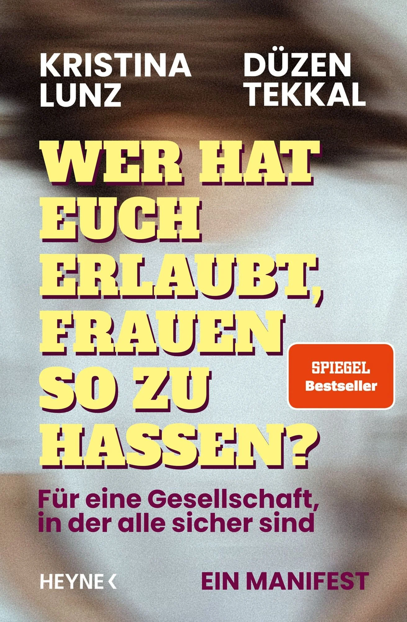 Cover von „Wer hat euch erlaubt, Frauen so zu hassen“ von Kristina Lunz und Düzen Tekkal.