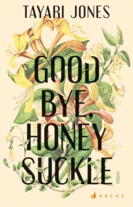 Buchcover „Goodbye, Honeysuckle“ von Tayari Jones