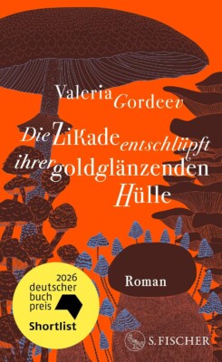 Buchcover „Die Zikade entschlüpft ihrer goldglänzenden Hülle“ von Valeria Gordeev